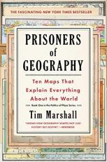 Prisoners of Geography : Ten Maps That Explain Everything about the World Volume 1