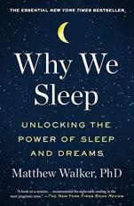 Why We Sleep : Unlocking the Power of Sleep and Dreams 