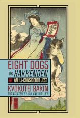 Eight Dogs, or Hakkenden : Part One--An Ill-Considered Jest