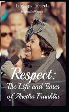 Respect : The Life and Times of Aretha Franklin 