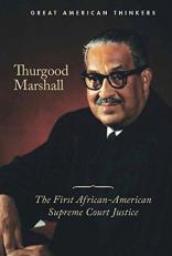Thurgood Marshall : The First African-American Supreme Court Justice