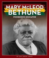 Mary Mcleod Bethune : Pioneering Educator 