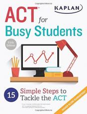 ACT for Busy Students : 15 Simple Steps to Tackle the ACT
