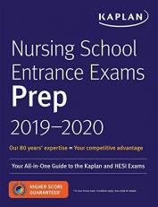 Nursing School Entrance Exams Prep 2019-2020 : Your All-In-One Guide to the Kaplan and HESI Exams