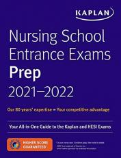 Nursing School Entrance Exams Prep 2021-2022 : Your All-In-One Guide to the Kaplan and HESI Exams