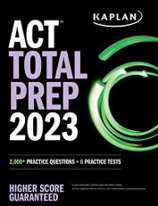 ACT Total Prep 2023 : 2,000+ Practice Questions + 6 Practice Tests