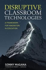 Disruptive Classroom Technologies : A Framework for Innovation in Education 