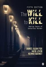 The Will to Kill : Making Sense of Senseless Murder 5th