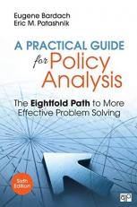 A Practical Guide for Policy Analysis : The Eightfold Path to More Effective Problem Solving 6th
