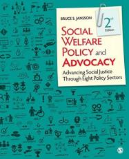 Social Welfare Policy and Advocacy : Advancing Social Justice Through Eight Policy Sectors