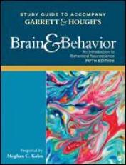 Study Guide to Accompany Garrett & Hough's Brain & Behavior: An Introduction to Behavioral Neuroscience 5th