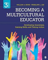 Becoming a Multicultural Educator : Developing Awareness, Gaining Skills, and Taking Action 3rd