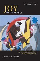 Joy Unspeakable : Contemplative Practices of the Black Church Second Edition