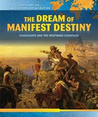The Dream of Manifest Destiny : Immigrants and the Westward Expansion 