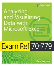 Exam Ref 70-779 Analyzing and Visualizing Data by Using Microsoft Excel 