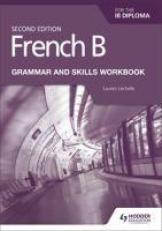 French B for the IB Diploma Grammar and Skills Workbook 2nd