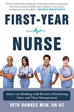 First-Year Nurse : Advice on Working with Doctors, Prioritizing Care, and Time Management