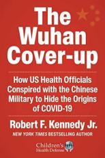 The Wuhan Cover-Up : And the Terrifying Bioweapons Arms Race 