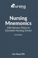Nursing Mnemonics : 108 Memory Tricks to Demolish Nursing School 