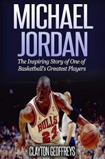 Michael Jordan: the Inspiring Story of One of Basketball's Greatest Players