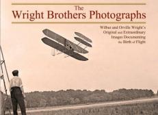 The Wright Brothers Photographs : Wilbur and Orville Wright's Original and Extraordinary Images Documenting the Birth of Flight 