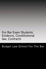 For Bar Exam Students: Evidence, Constitutional Law, Contracts : The Bar Published All the Author's Bar Exam Essays after His Bar Exam! Look Inside! 