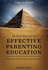 An Introduction to Effective Parenting Education : Exploring Context, Content, and Strategies 