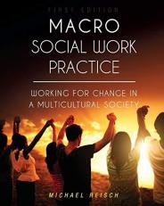Macro Social Work Practice : Working for Change in a Multicultural Society 