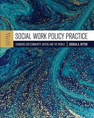 Social Work Policy Practice : Changing Our Community, Nation, and the World 2nd