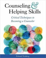 Counseling and Helping Skills : Critical Techniques to Becoming a Counselor 