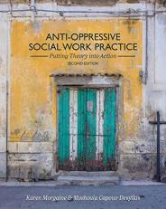 Anti-Oppressive Social Work Practice : Putting Theory into Action 2nd