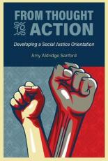 From Thought to Action : Developing a Social Justice Orientation 