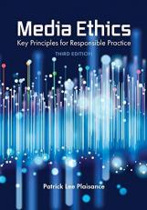 Media Ethics : Key Principles for Responsible Practice 3rd