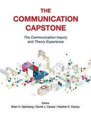 The Communication Capstone : The Communication Inquiry and Theory Experience 