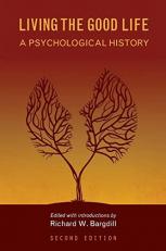 Living the Good Life : A Psychological History 2nd