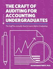 The Craft of Auditing for Accounting Undergraduates : The Stuff You Actually Need to Learn Before Graduating 