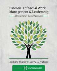 Essentials of Social Work Management and Leadership : A Competency-Based Approach 