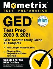 GED Test Prep 2020 and 2021 - GED Secrets Study Guide All Subjects, Full-Length Practice Test, Step-By-Step Preparation Video Tutorials : [updated for the New Outline] 