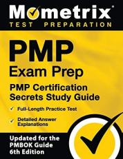 Pmp Exam Prep: Pmp Certification Secrets Study Guide, Full-Length Practice Test, Detailed Answer Explanations : [updated for the Pmbok Guide, 6th Edition]