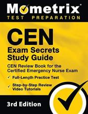 CEN Exam Secrets Study Guide - CEN Review Book for the Certified Emergency Nurse Exam, Full-Length Practice Test, Step-By-Step Review Video Tutorials : [3rd Edition]