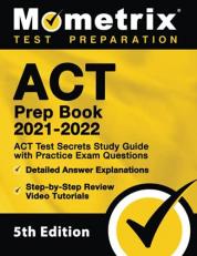 ACT Prep Book 2021-2022 - ACT Test Secrets Study Guide with Practice Exam Questions, Detailed Answer Explanations, Step-by-Step Review Video Tutorials: [5th Edition]