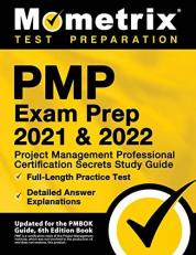 PMP Exam Prep 2021 and 2022: Project Management Professional Certification Secrets Study Guide, Full-Length Practice Test, Detailed Answer Explanations: [Updated for the PMBOK Guide, 6th Edition Book]