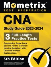 CNA Study Guide 2023-2024 - 3 Full-Length Practice Tests, Preparation Exam Book Secrets for the Certified Nursing Assistant with Detailed Answer Explanations : [5th Edition]