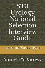 ST3 Urology National Selection Interview Guide : Your Aid to Success 