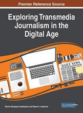 Exploring Transmedia Journalism in the Digital Age 