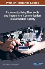Reconceptualizing New Media and Intercultural Communication in a Networked Society 