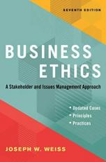 Business Ethics, Seventh Edition : A Stakeholder and Issues Management Approach