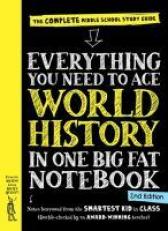 Everything You Need to Ace World History in One Big Fat Notebook, 2nd Edition : The Complete Middle School Study Guide