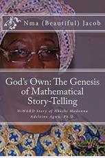 God's Own the Genesis of Mathematical Story-Telling : NiWARD Story of Nkechi Madonna Adeleine Agwu, Ph. D. 