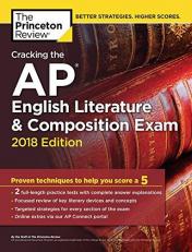Cracking the AP English Literature and Composition Exam, 2018 Edition : Proven Techniques to Help You Score A 5
